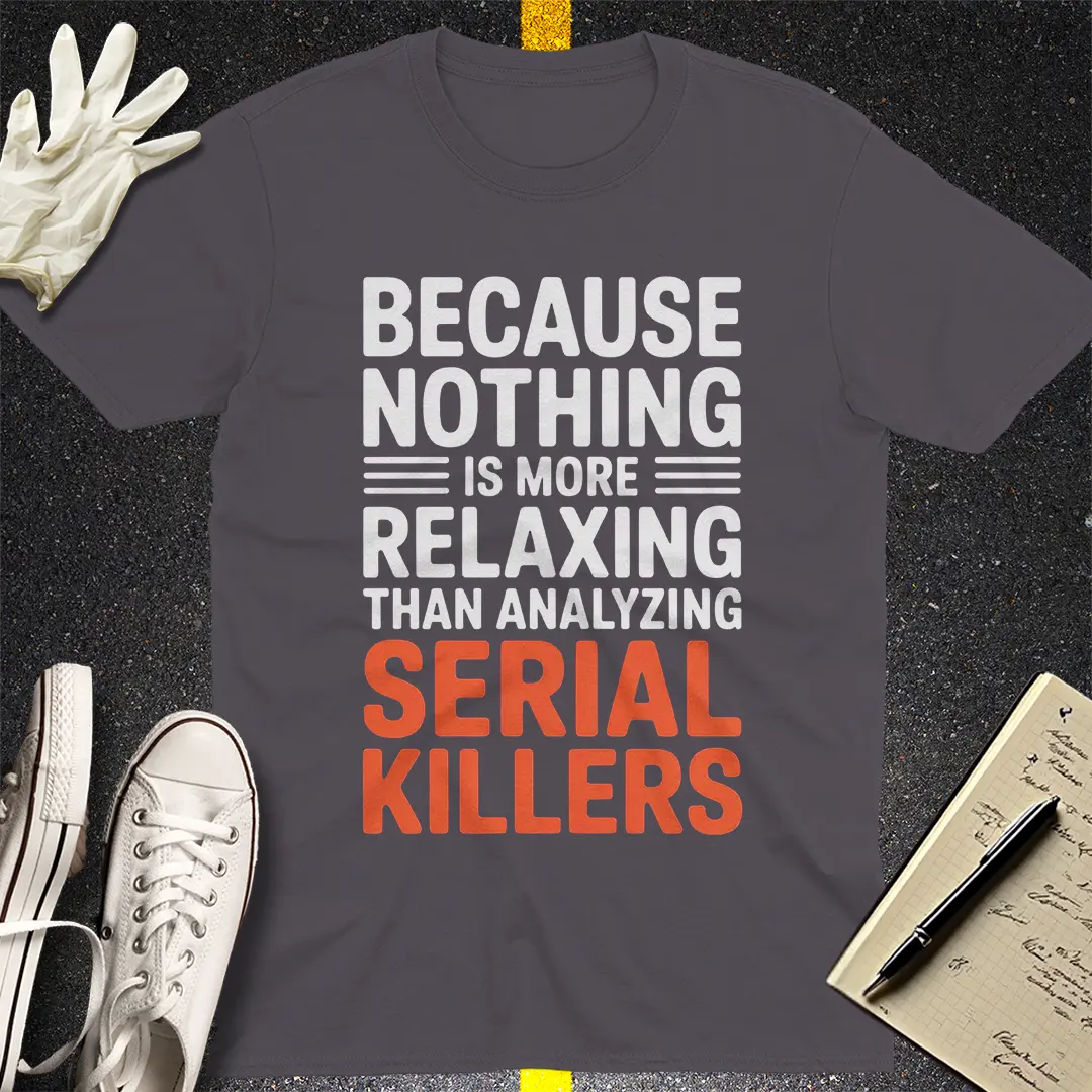 Analyzing Serial Killers T-Shirt