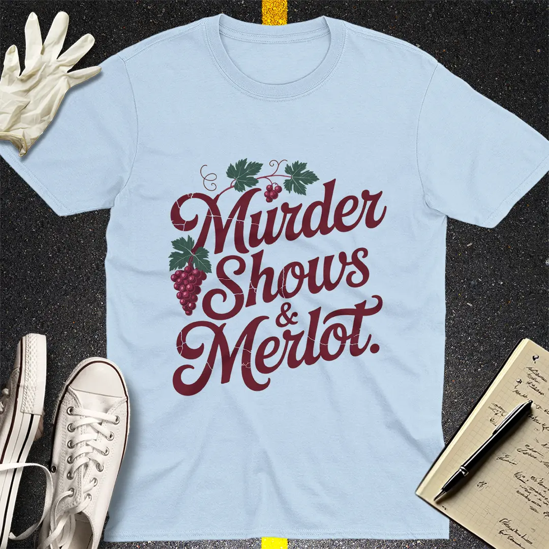 Murder Shows & Merlot T-Shirt Style001
