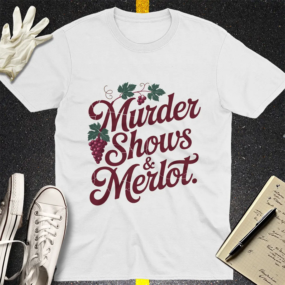 Murder Shows & Merlot T-Shirt Style001