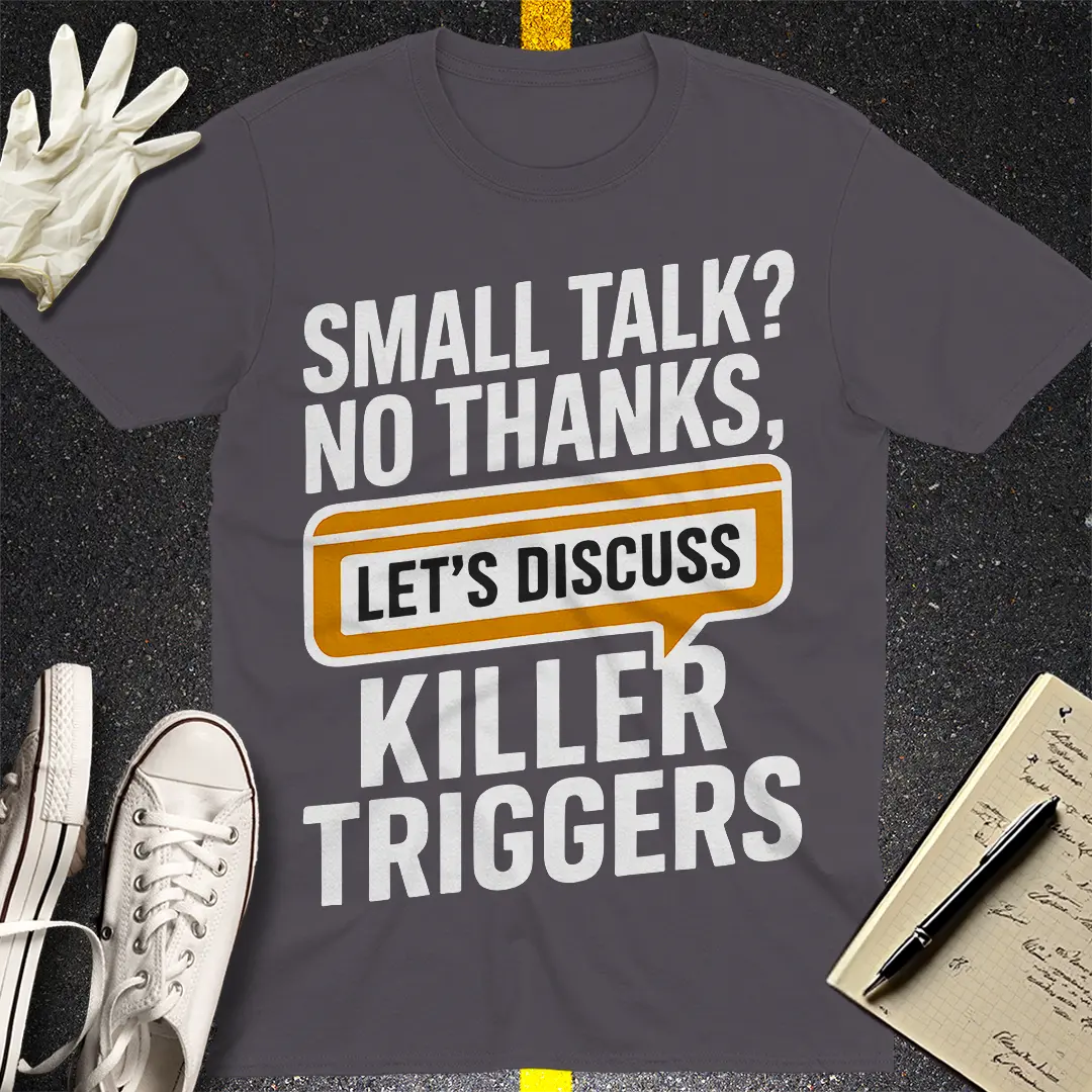Killer Triggers Talk T-Shirt