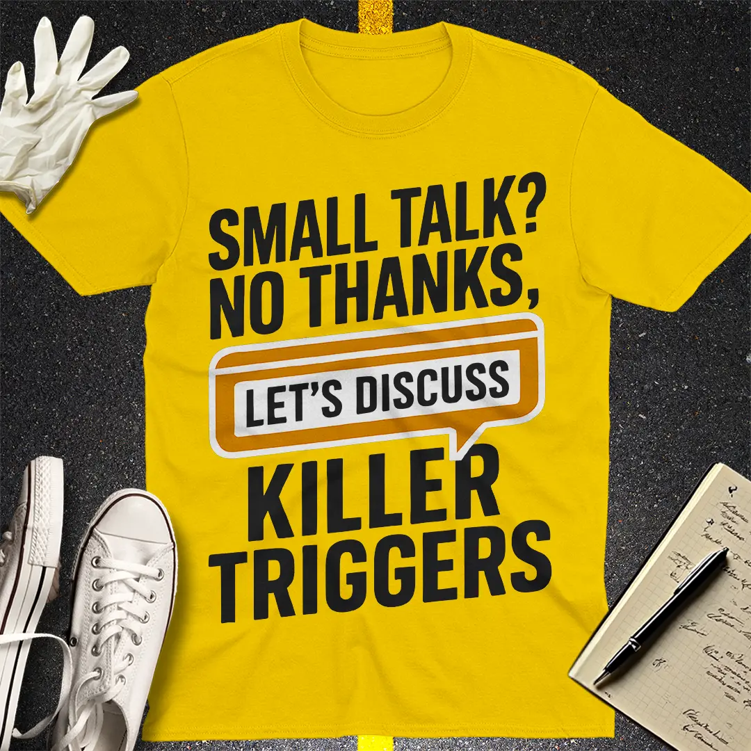 Killer Triggers Talk T-Shirt