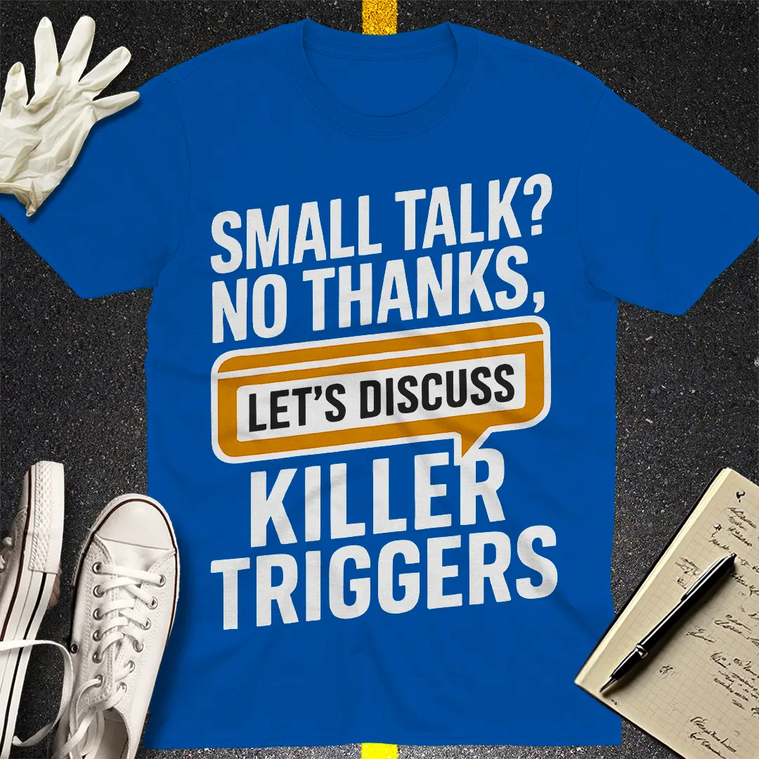 Killer Triggers Talk T-Shirt