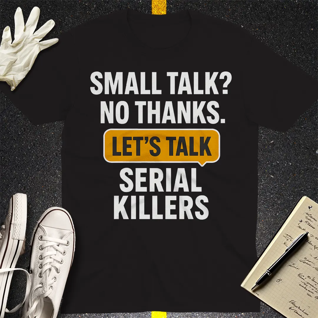 Let's Talk Serial Killers T-Shirt