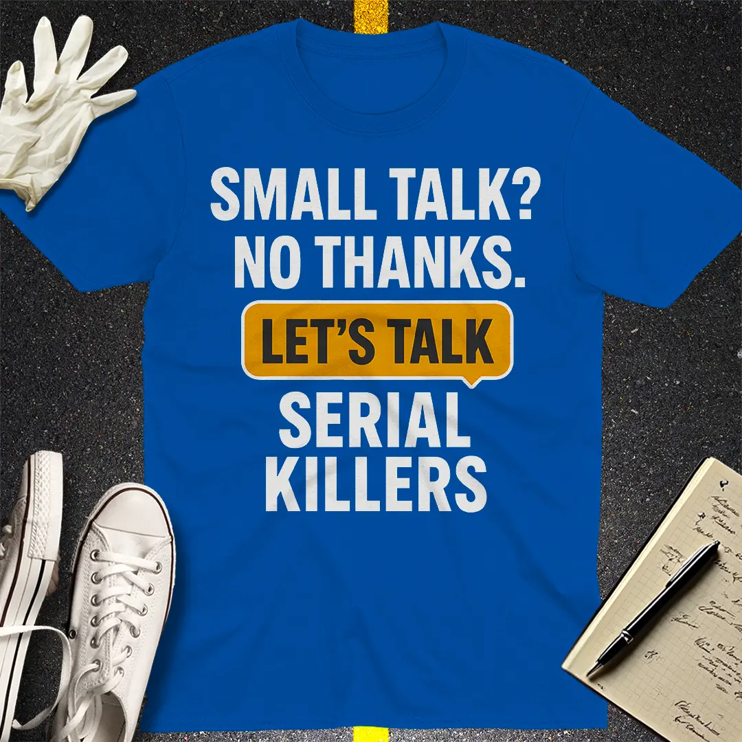 Let's Talk Serial Killers T-Shirt