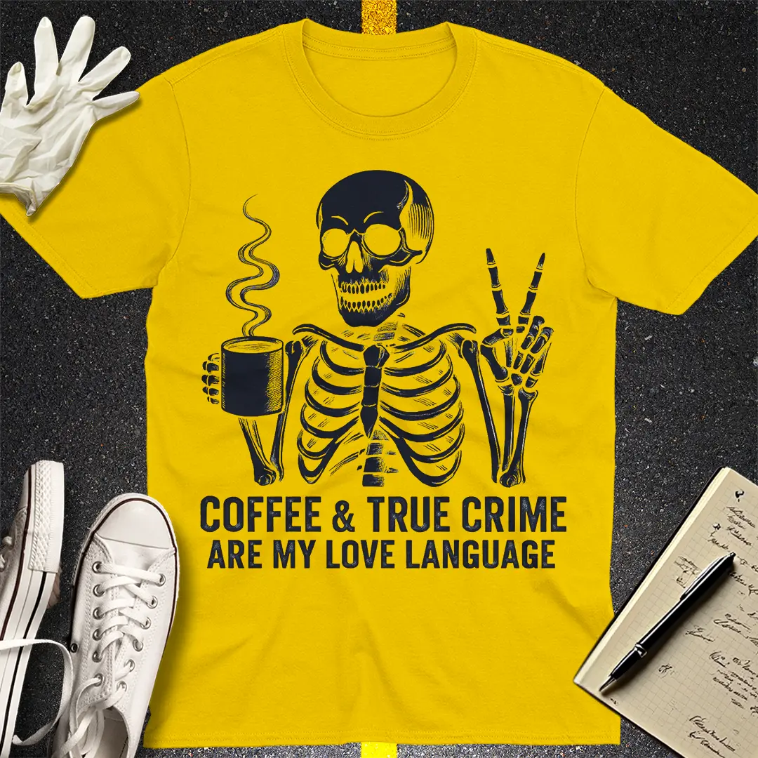 Coffee & True Crime Love Language T-Shirt