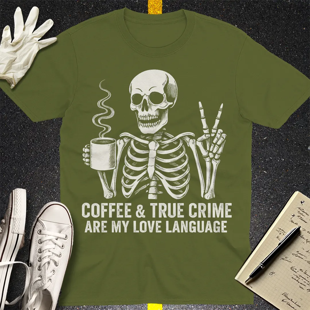 Coffee & True Crime Love Language T-Shirt