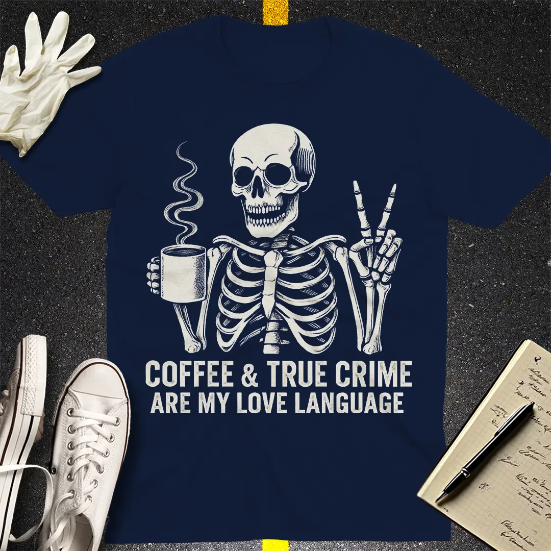Coffee & True Crime Love Language T-Shirt
