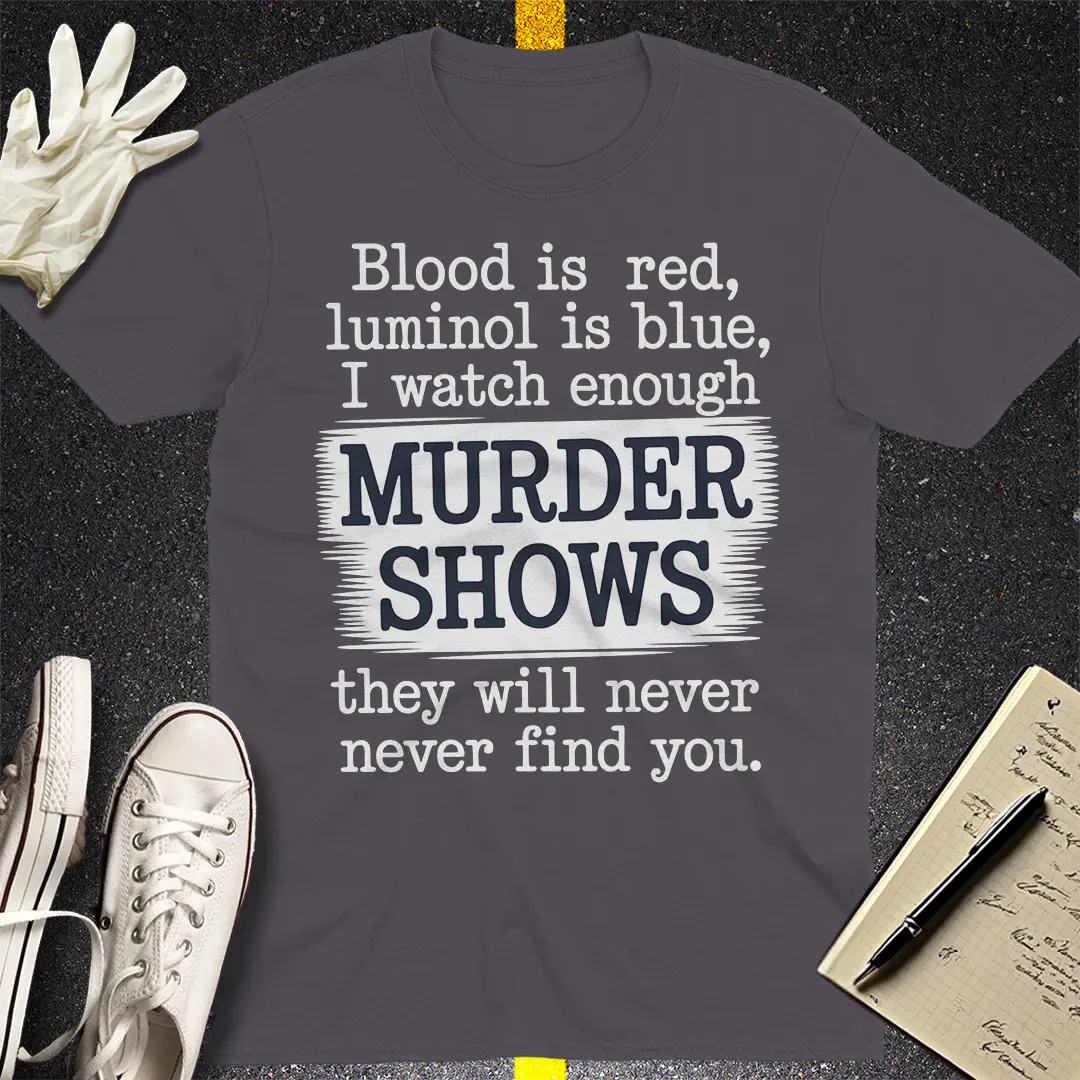 Murder Shows Obsession T-Shirt