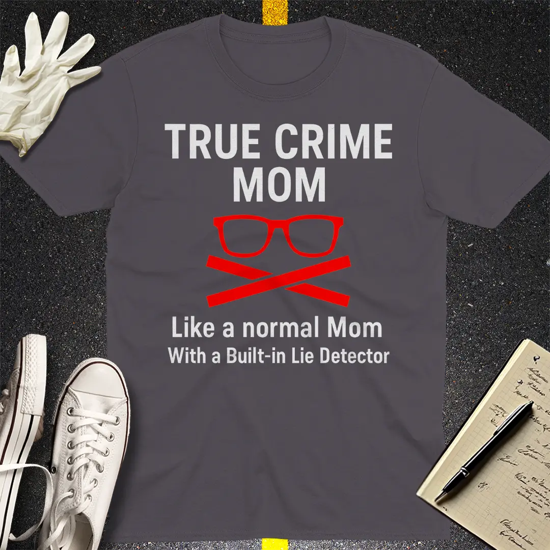 True Crime Mom T-Shirt