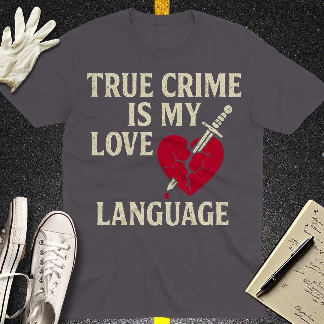 True Crime Love Language T-Shirt Style001
