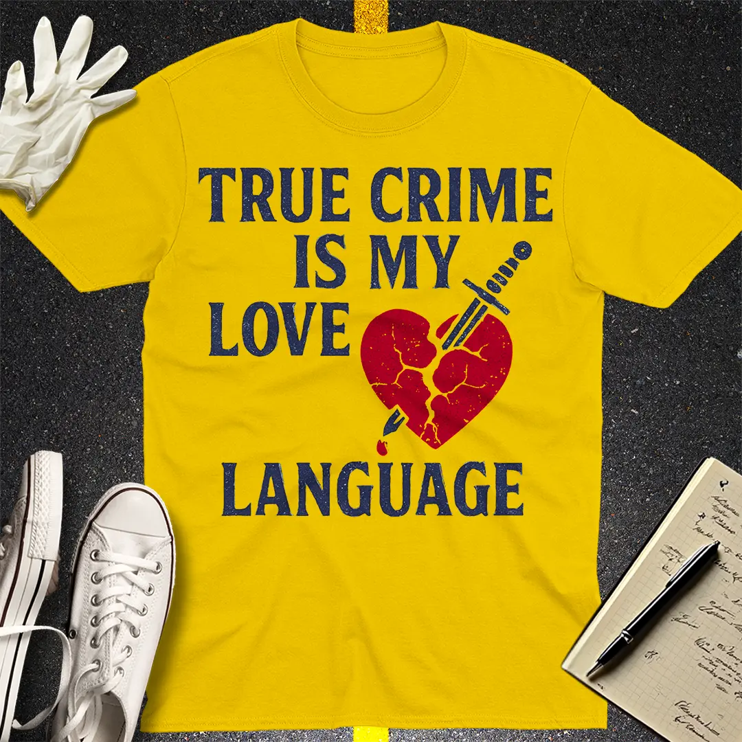 True Crime Love Language T-Shirt Style001