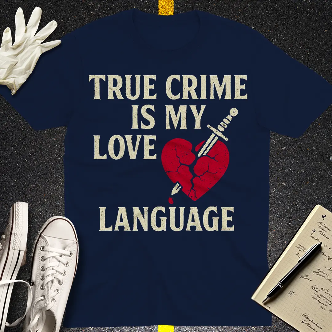 True Crime Love Language T-Shirt Style001
