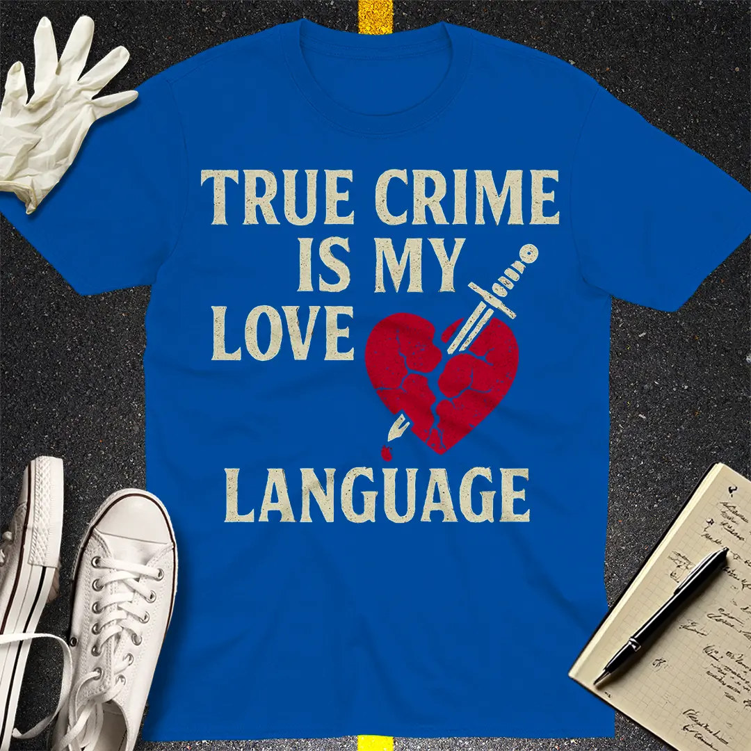 True Crime Love Language T-Shirt Style001
