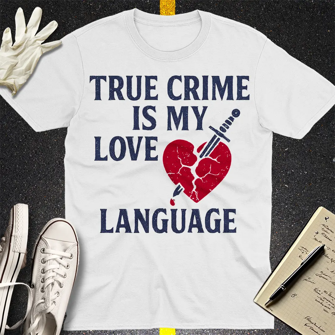 True Crime Love Language T-Shirt Style001