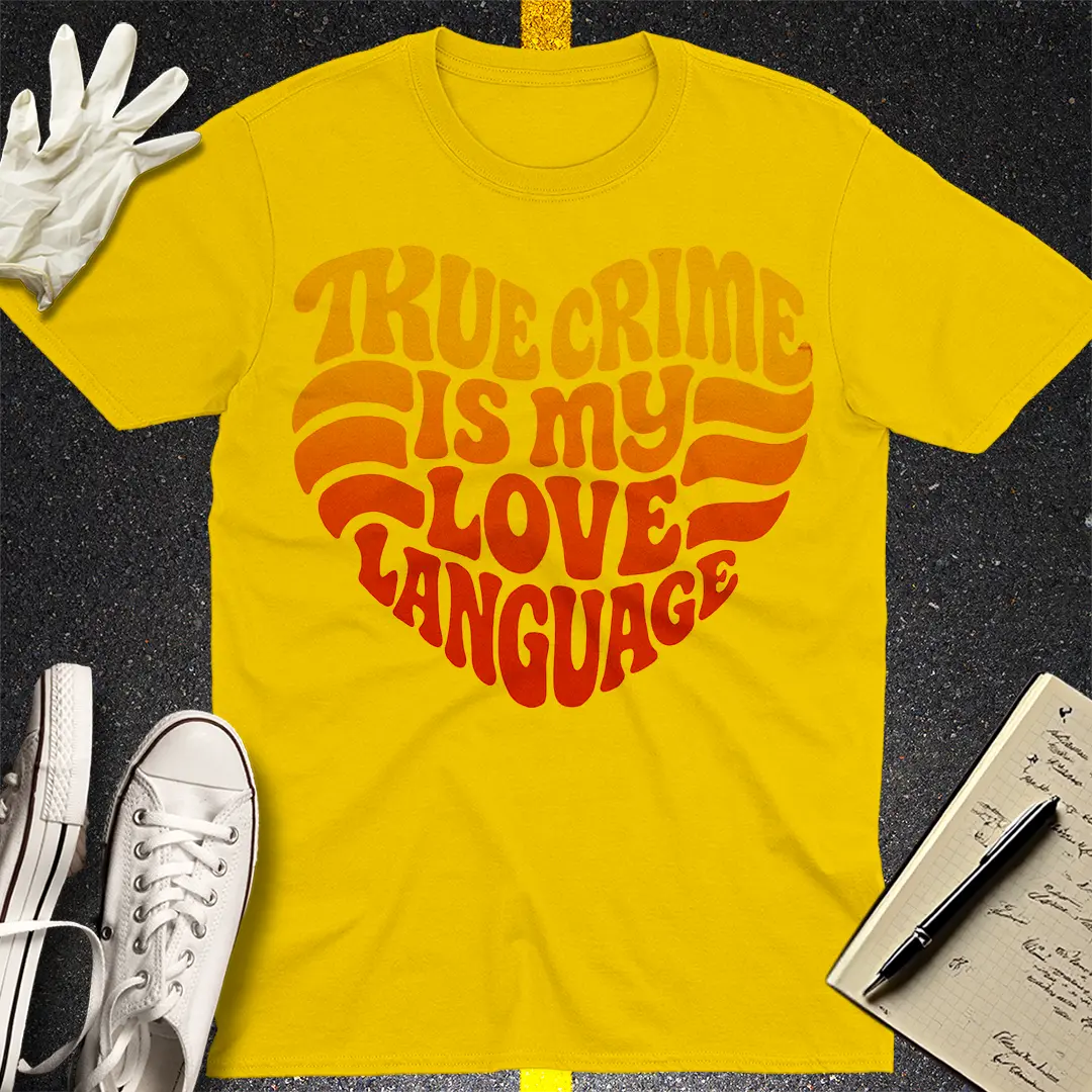 True Crime Love Language T-Shirt Style002