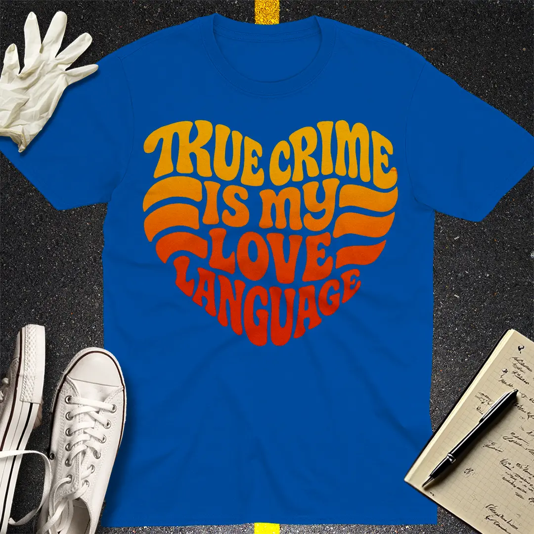 True Crime Love Language T-Shirt Style002
