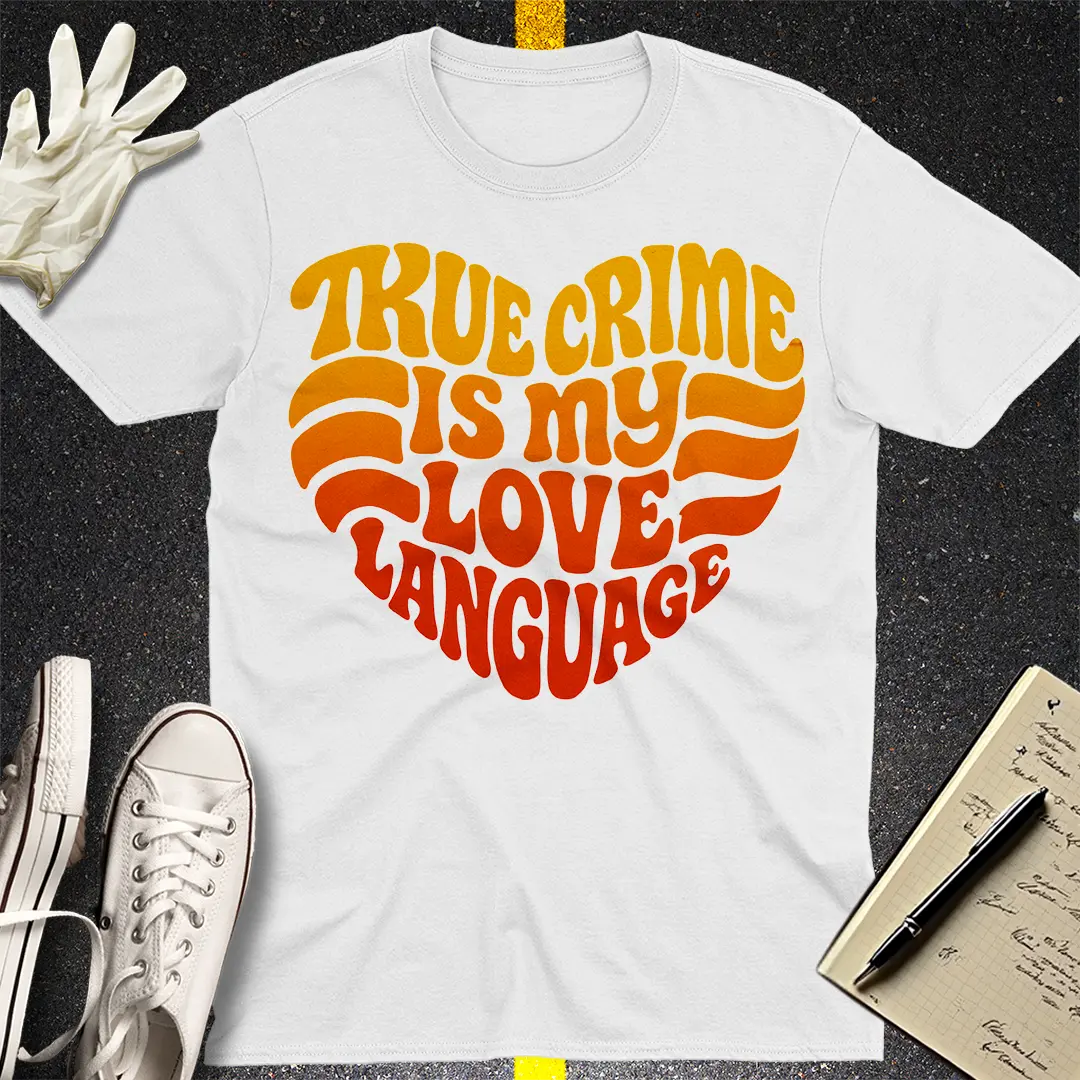 True Crime Love Language T-Shirt Style002