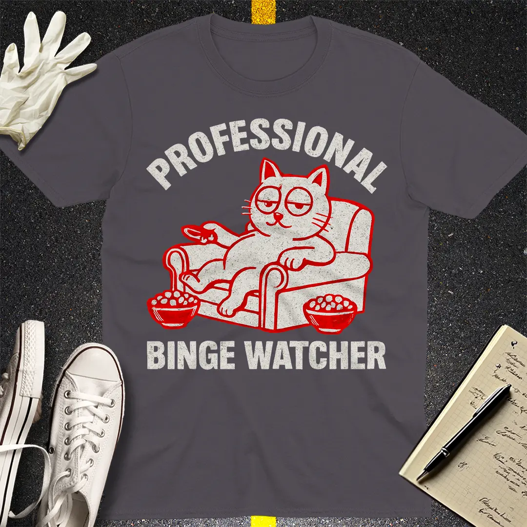 Professional Binge Watcher T-Shirt