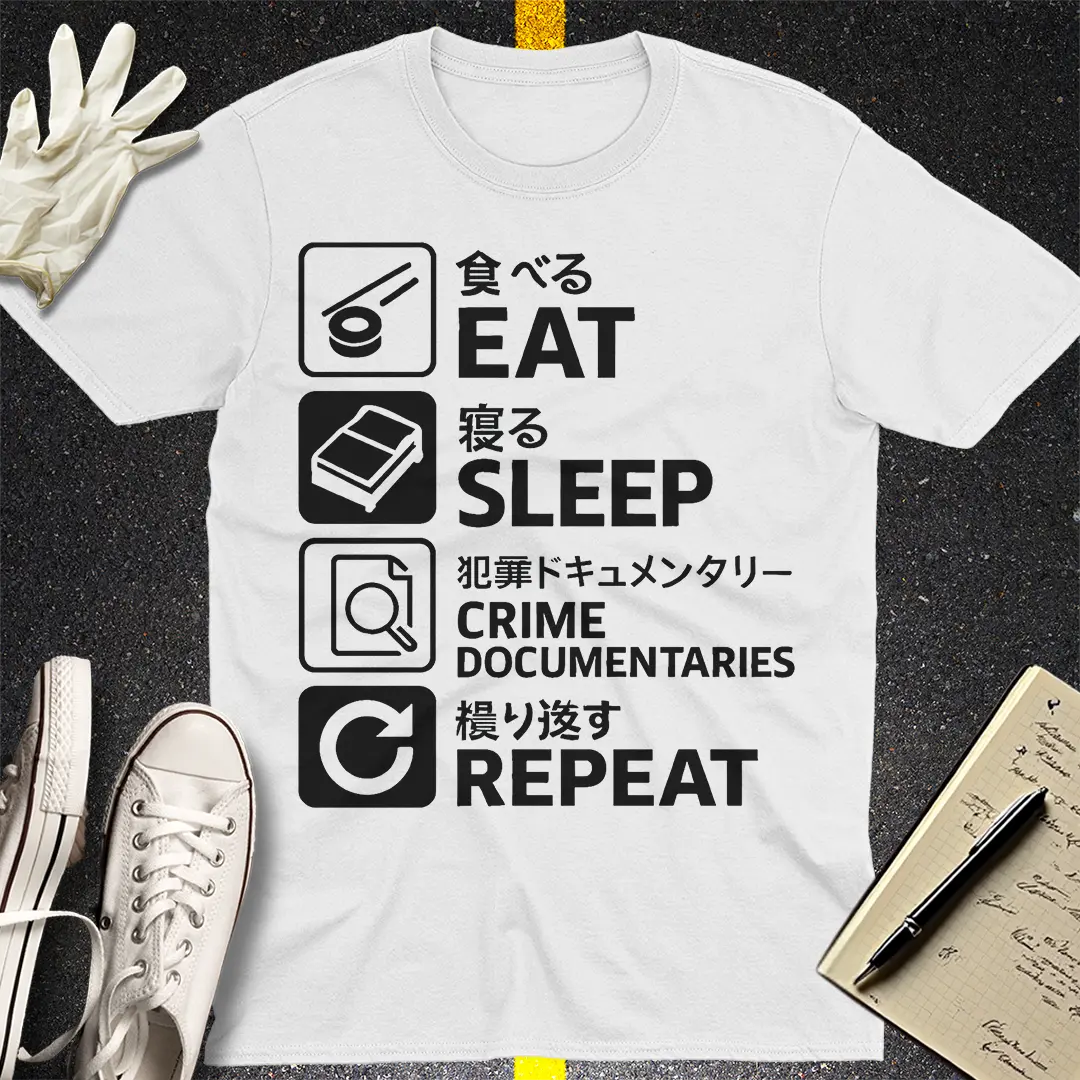 Eat Sleep Crime Documentaries Repeat T-Shirt