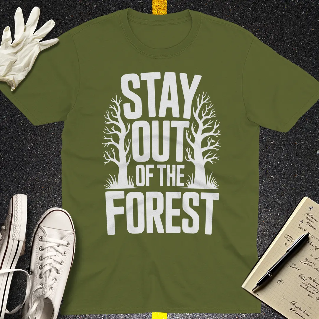 Stay Out of the Forest T-Shirt