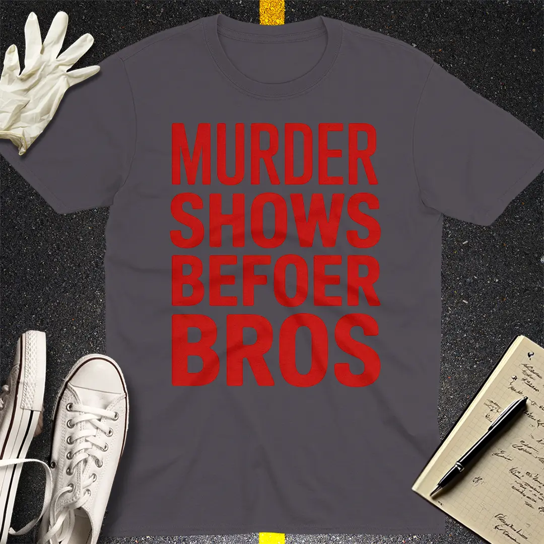 Murder Shows Before Bros T-Shirt Style001
