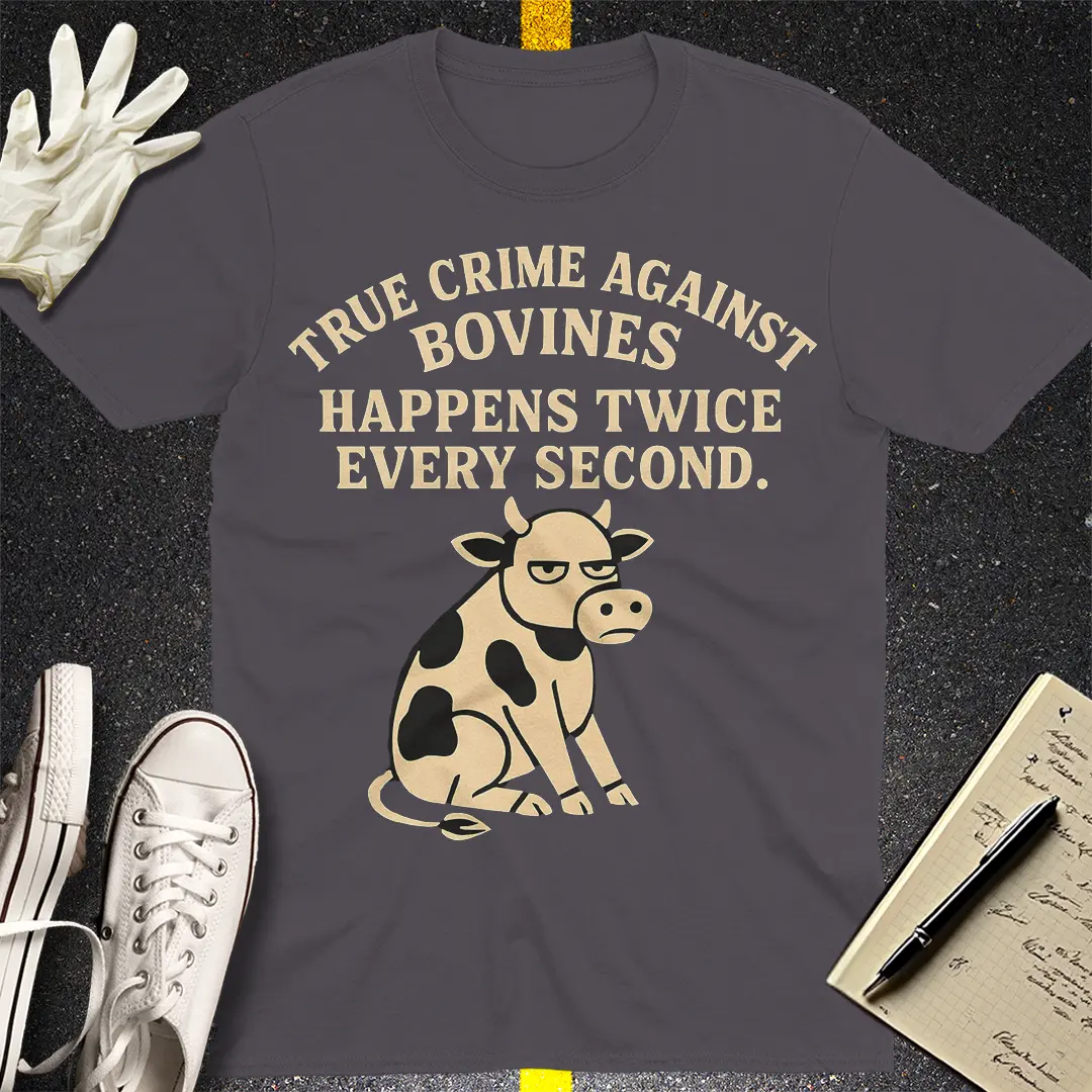 True Crime Against Bovines T-Shirt