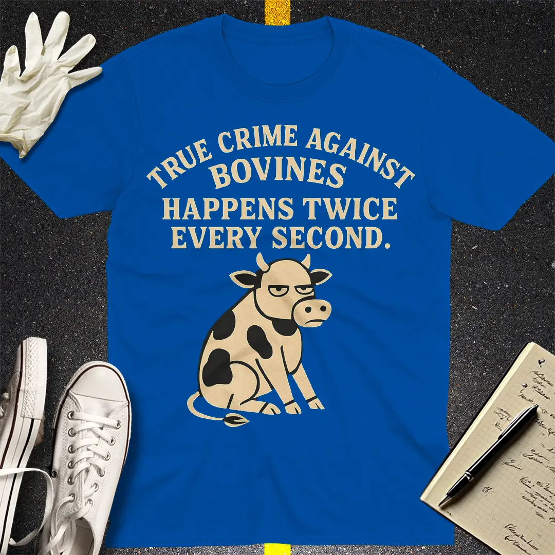 True Crime Against Bovines T-Shirt