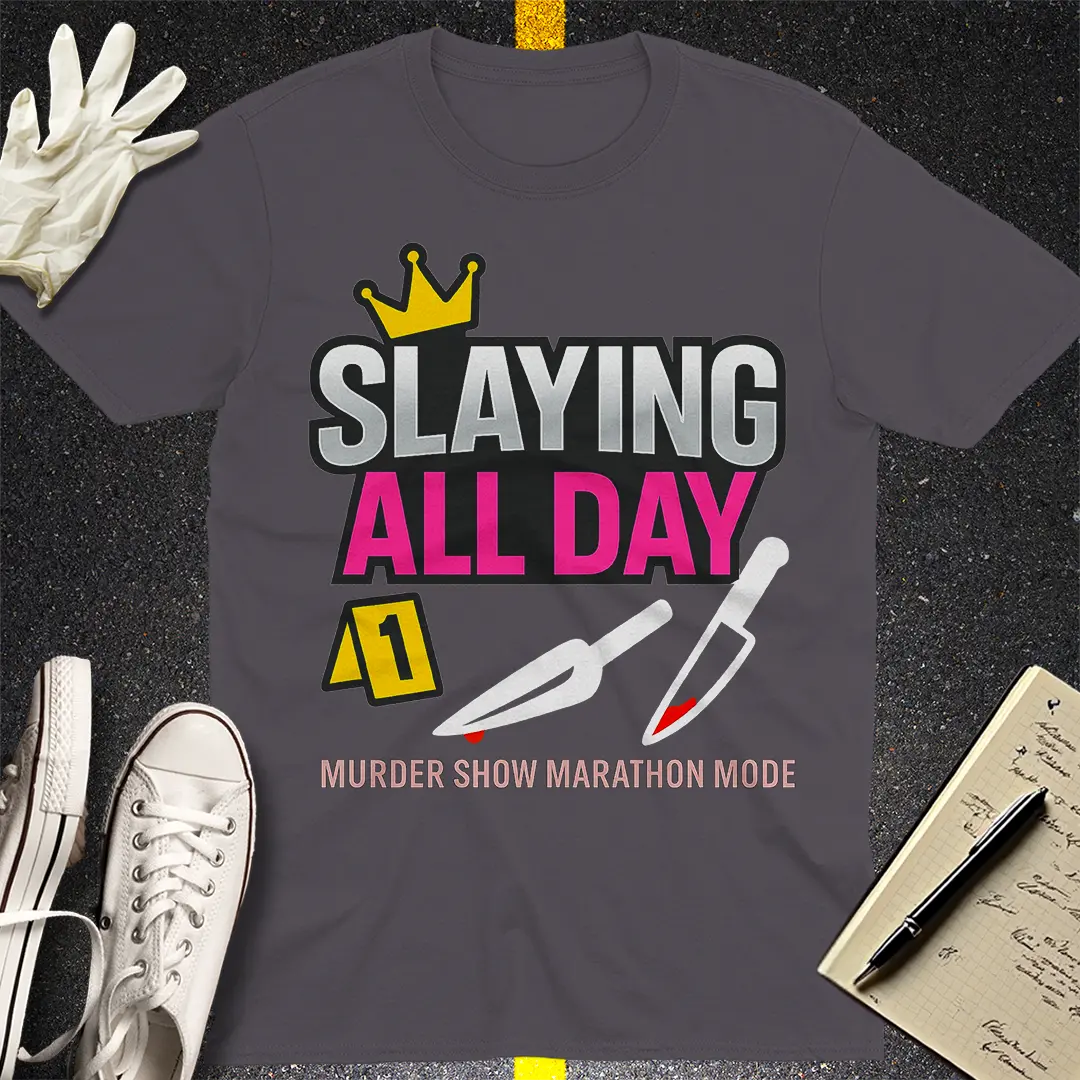 Slaying All Day T-Shirt