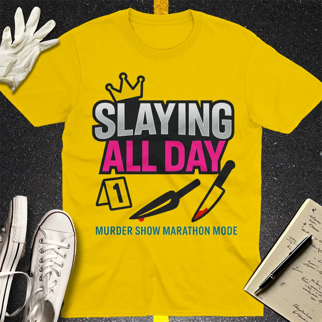 Slaying All Day T-Shirt