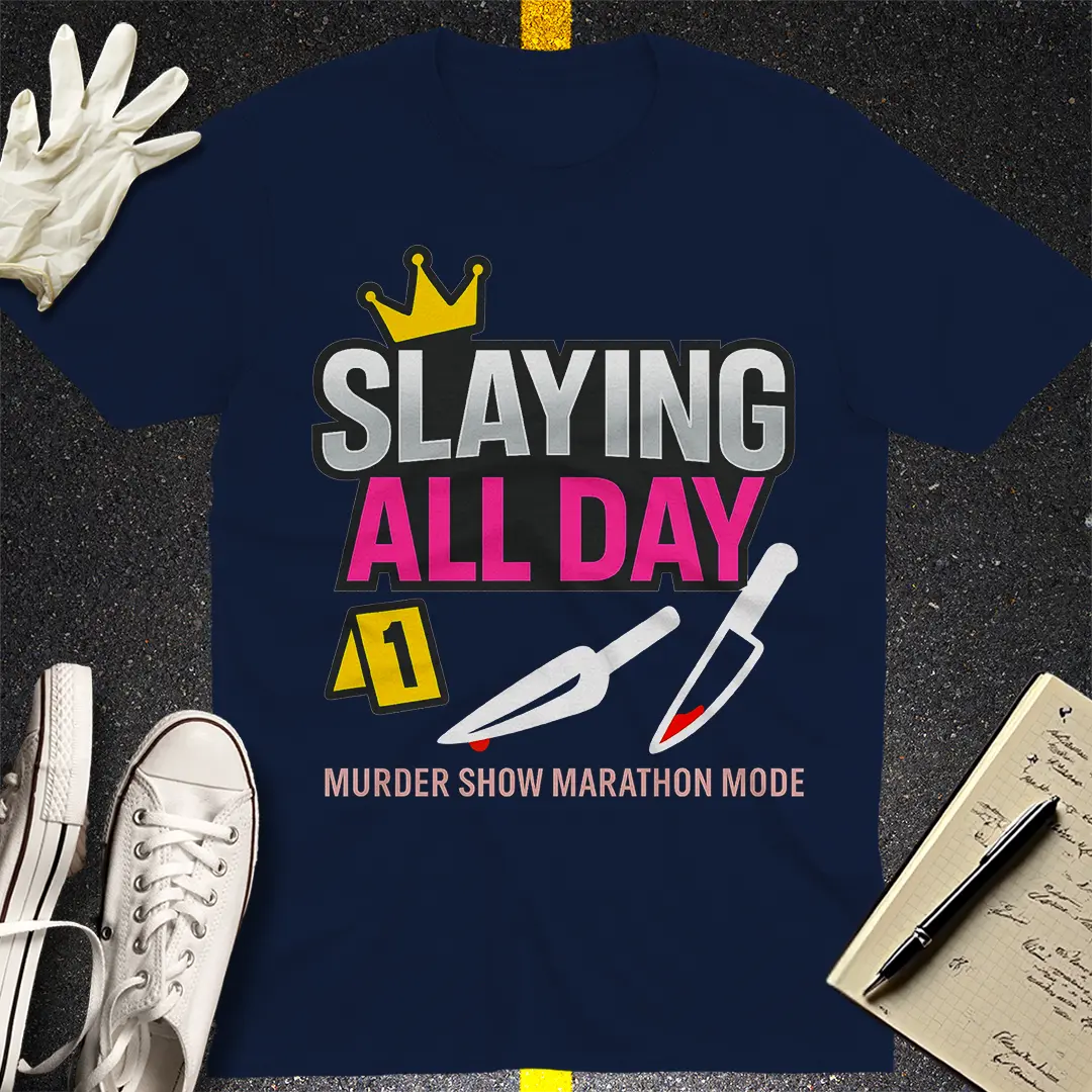 Slaying All Day T-Shirt