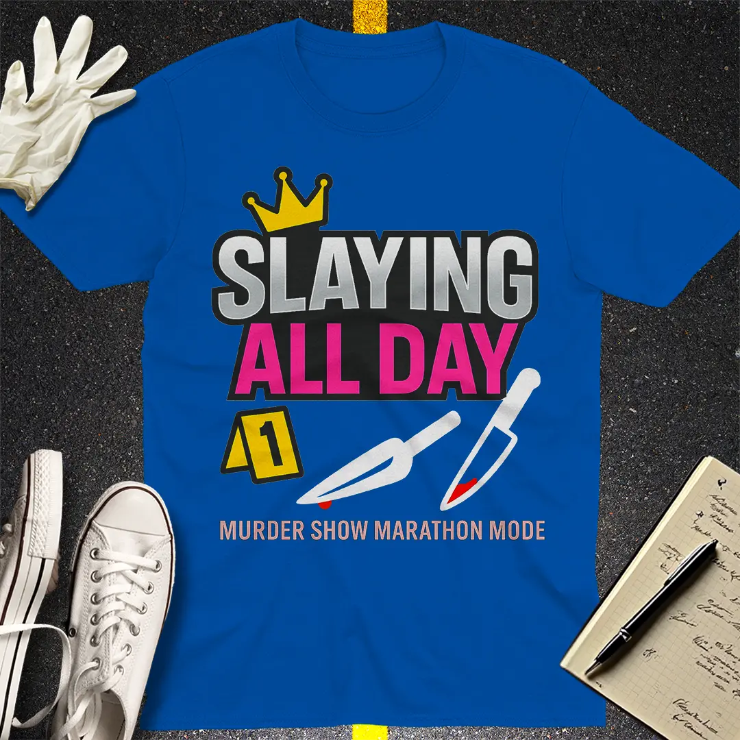Slaying All Day T-Shirt