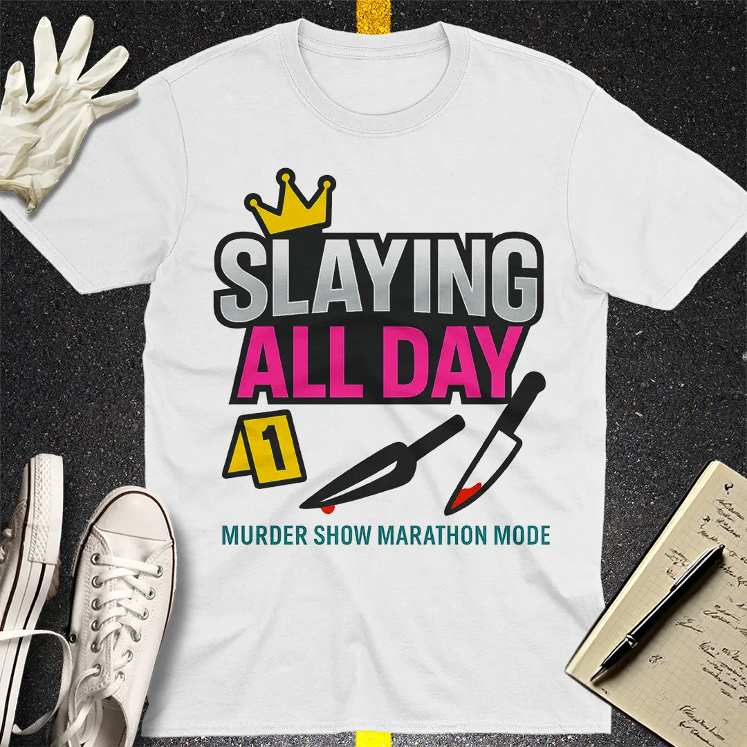 Slaying All Day T-Shirt
