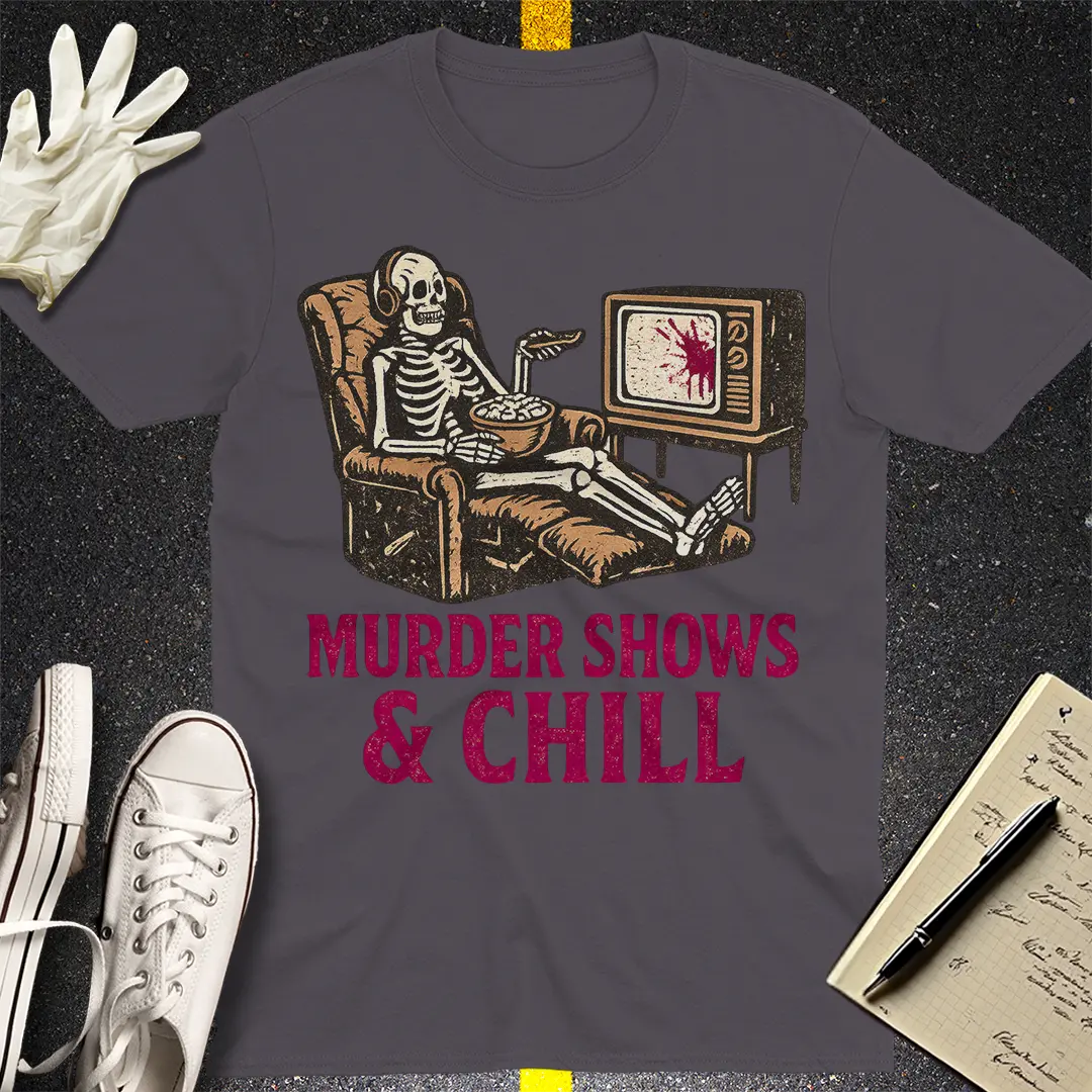 Murder Shows & Chill T-Shirt Style003