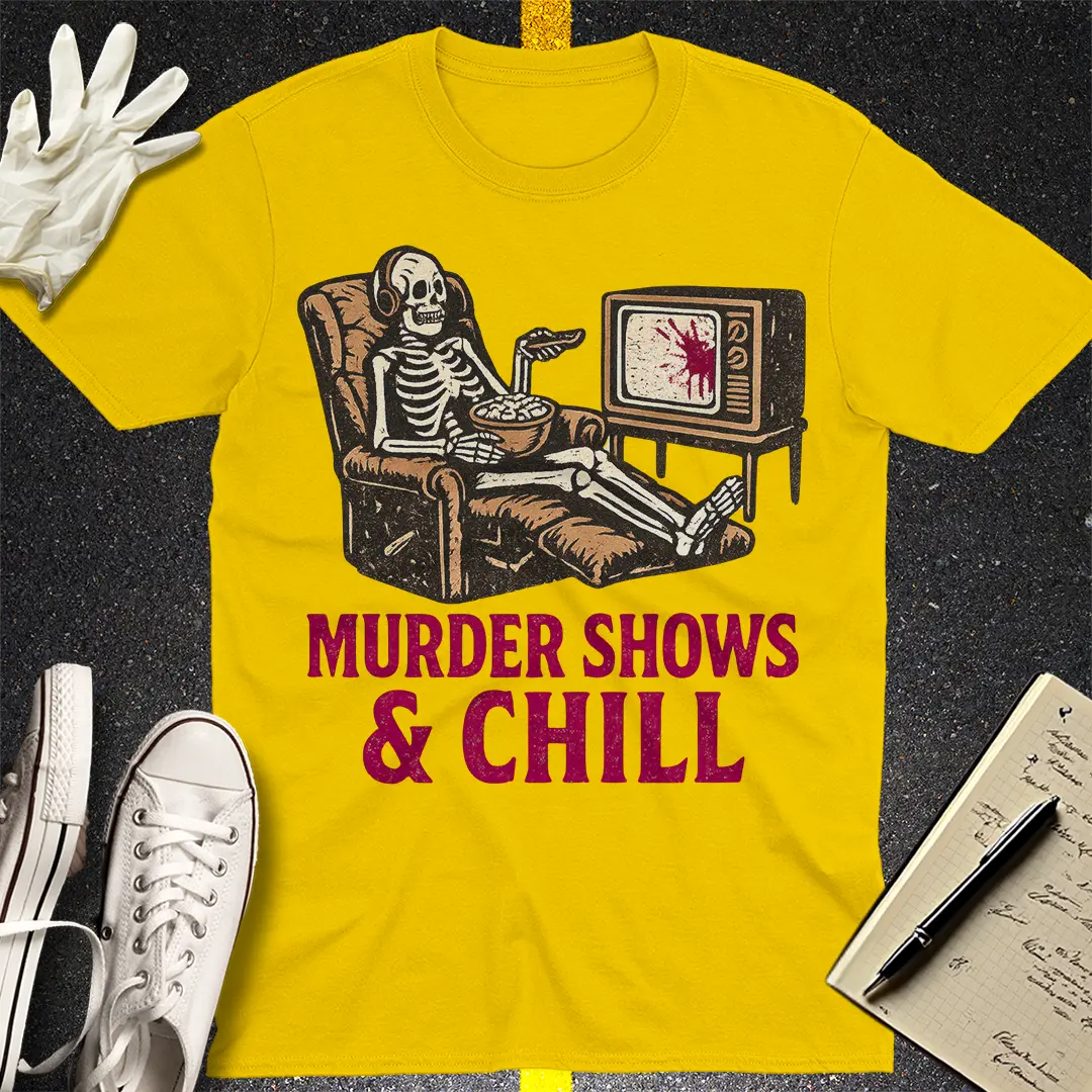 Murder Shows & Chill T-Shirt Style003