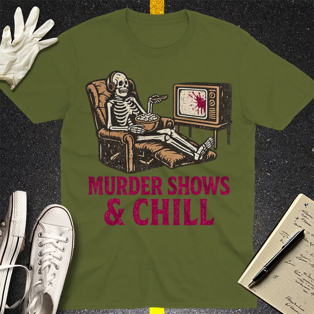 Murder Shows & Chill T-Shirt Style003