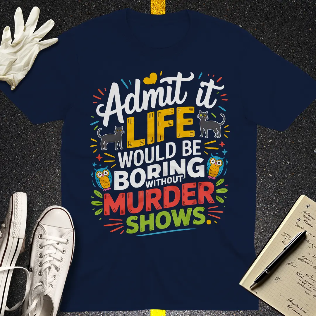 Murder Shows Addict T-Shirt