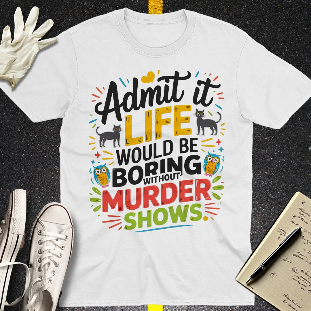Murder Shows Addict T-Shirt