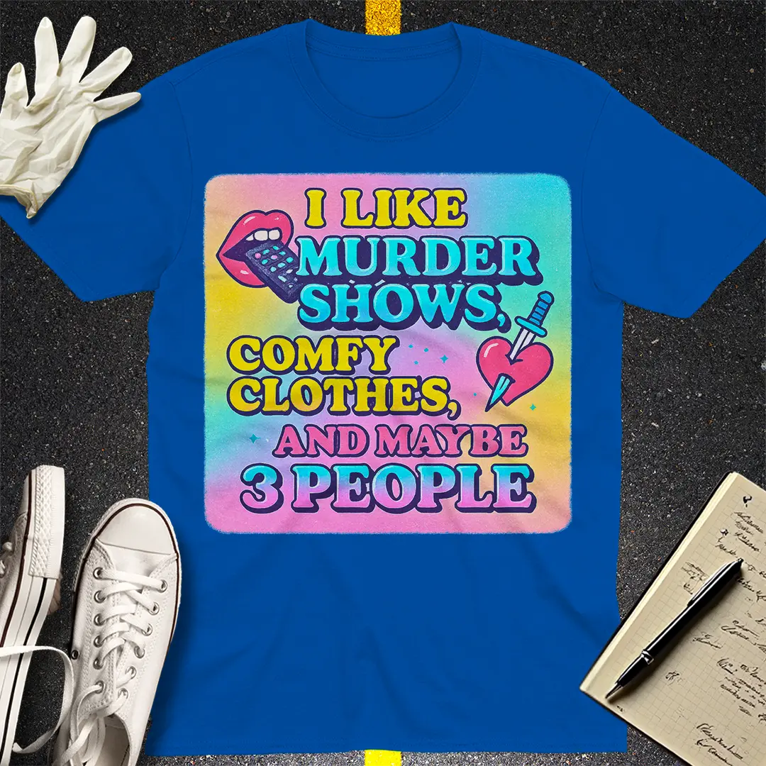 Murder Shows & Comfy Clothes T-Shirt Style006