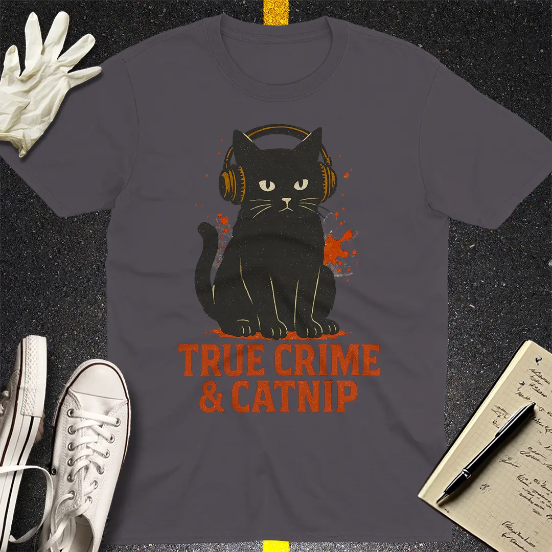 True Crime & Catnip T-Shirt