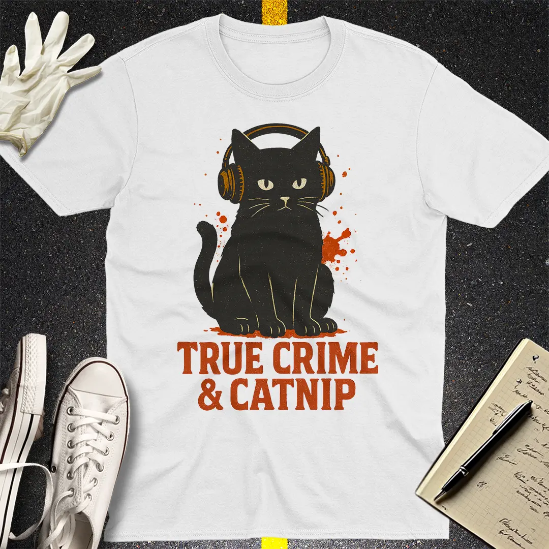 True Crime & Catnip T-Shirt