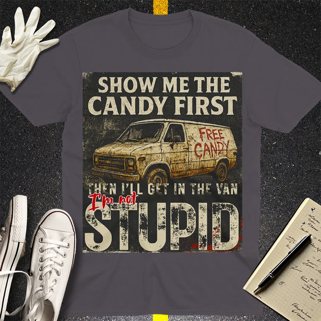 Show Me the Candy First T-Shirt