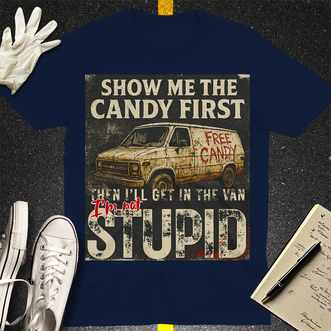 Show Me the Candy First T-Shirt