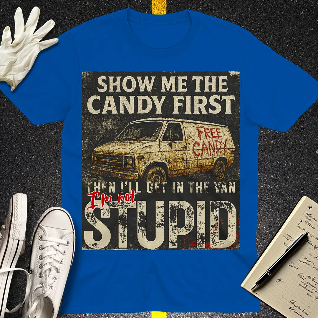 Show Me the Candy First T-Shirt