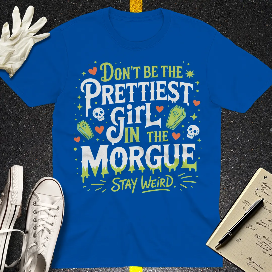 Prettiest Girl in the Morgue T-Shirt