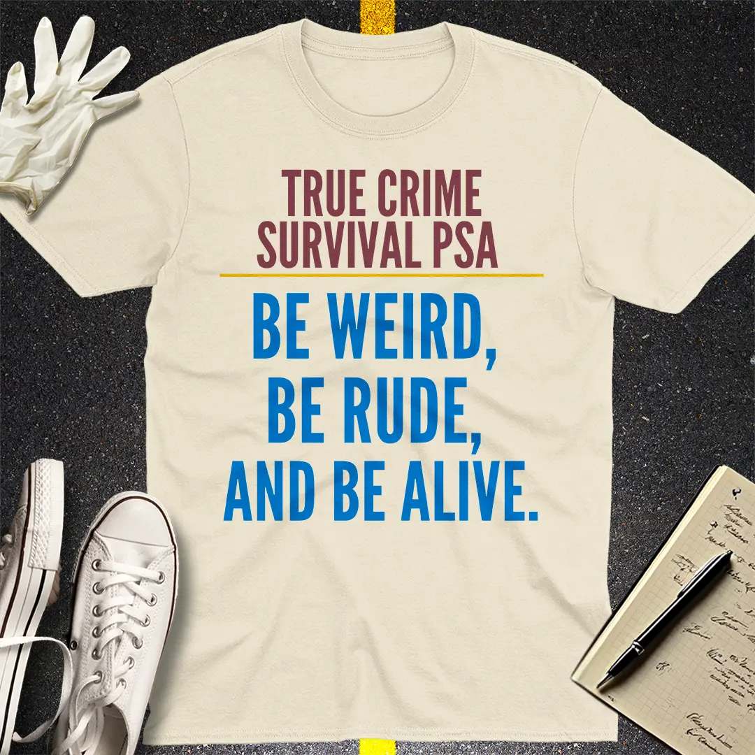 True Crime Survival PSA T-Shirt