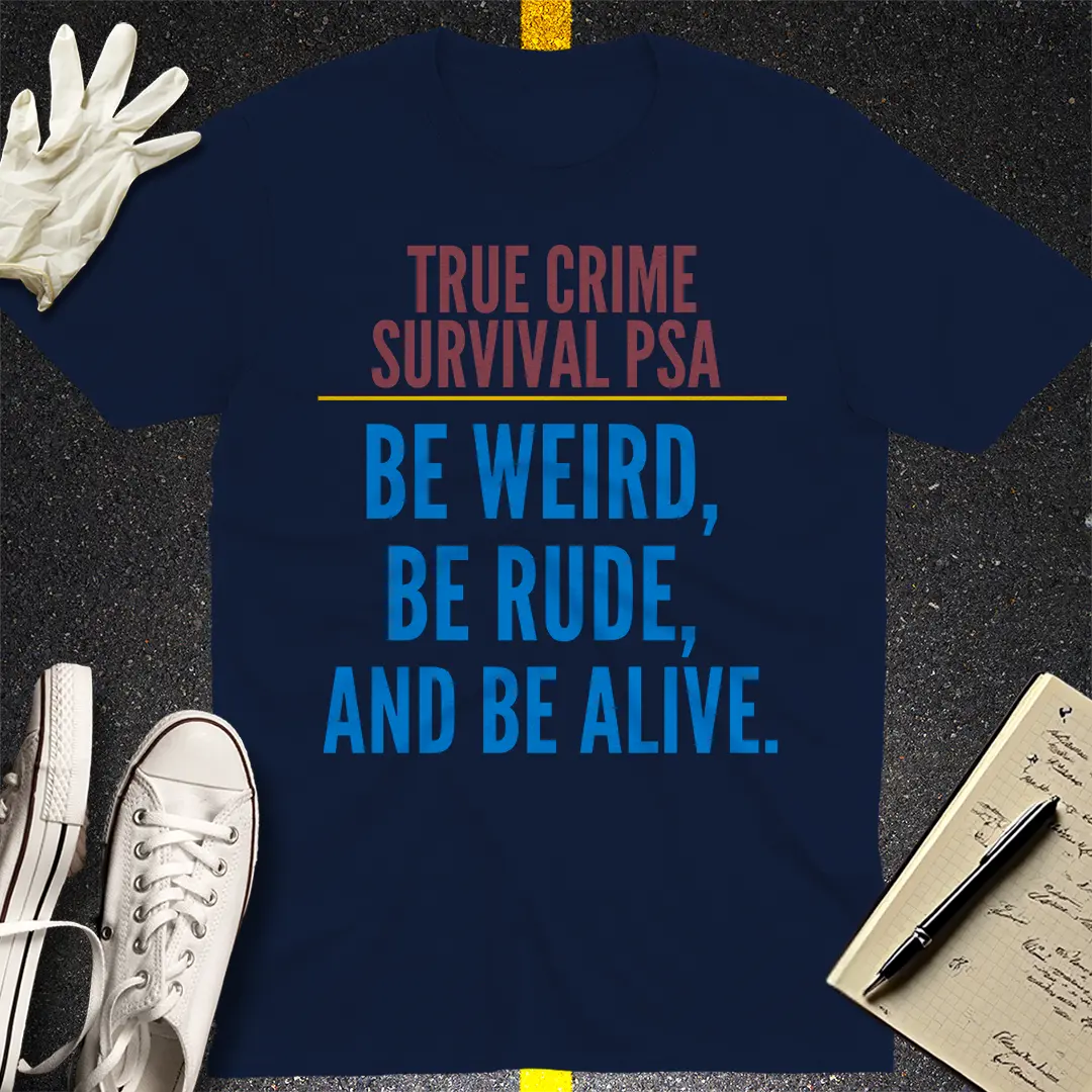 True Crime Survival PSA T-Shirt