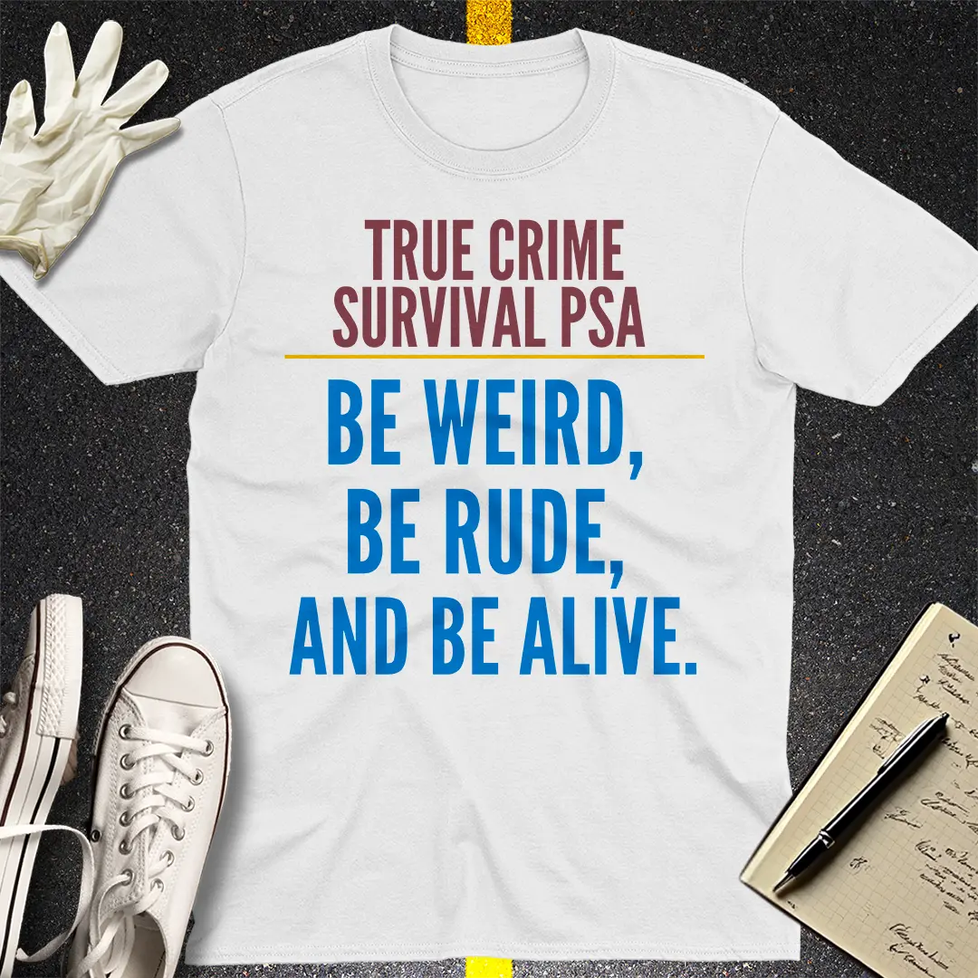 True Crime Survival PSA T-Shirt