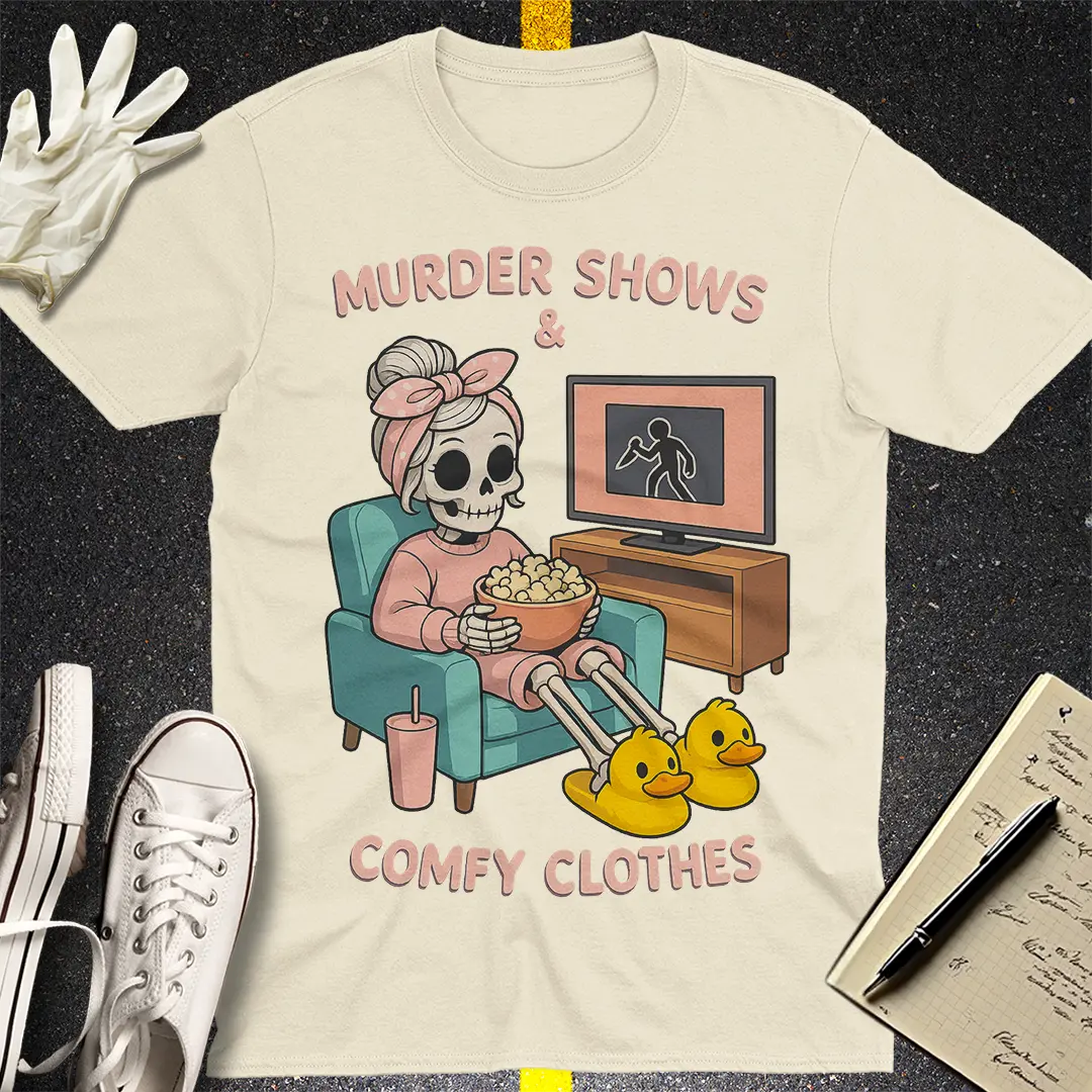 Murder Shows & Comfy Clothes T-Shirt Style007