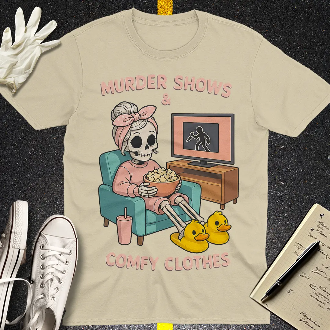 Murder Shows & Comfy Clothes T-Shirt Style007