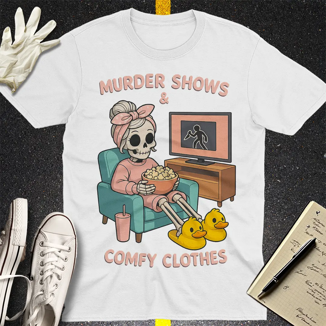 Murder Shows & Comfy Clothes T-Shirt Style007
